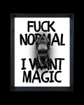 FUCK NORMAL I WANT MAGIC / 1 OF 99