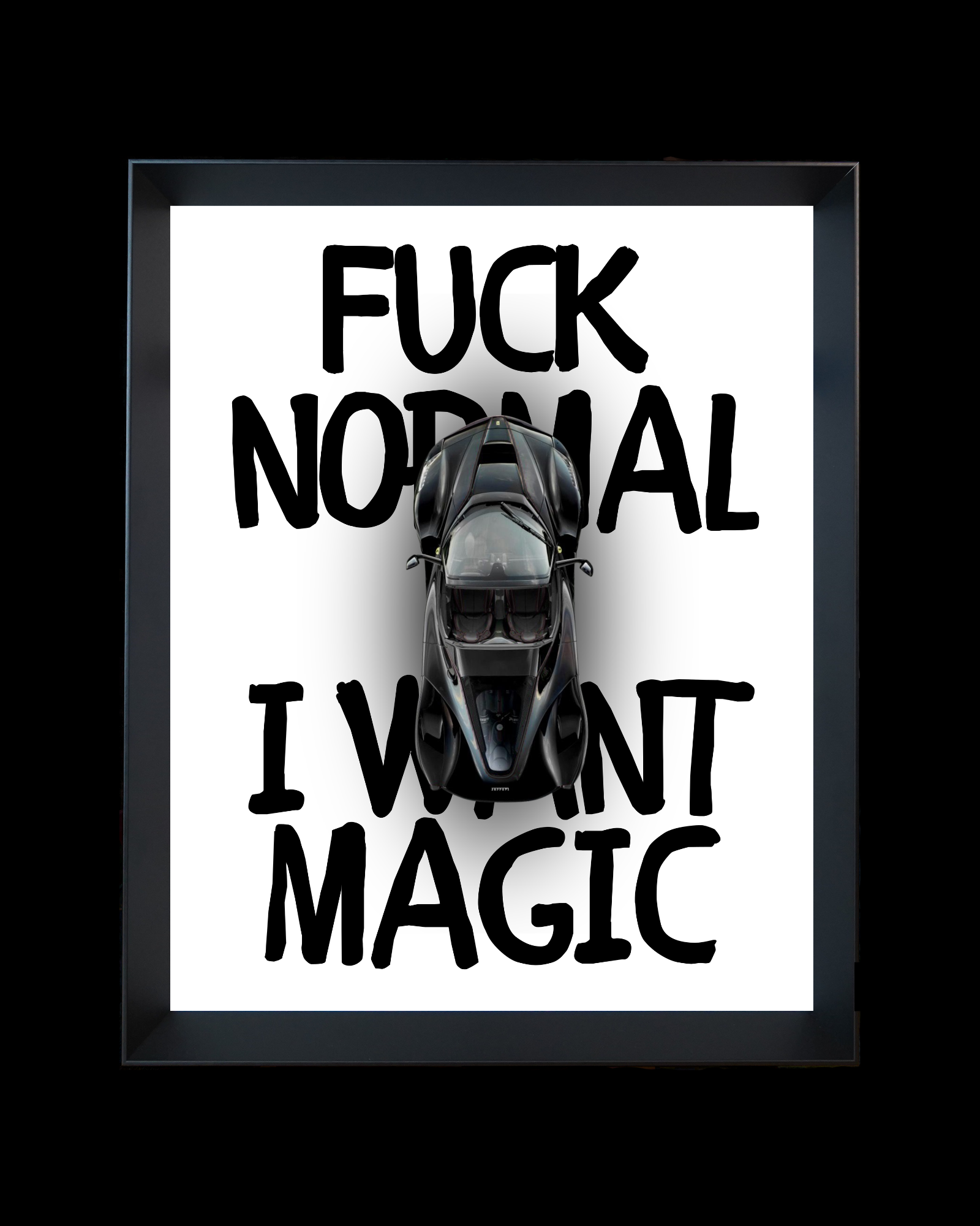 FUCK NORMAL I WANT MAGIC / 1 OF 99